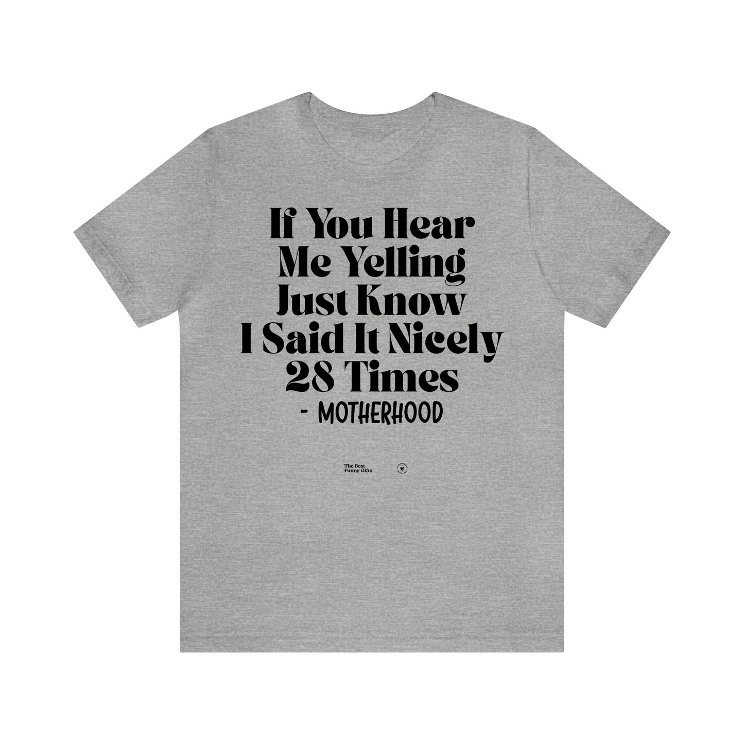 Funny Shirts for Women - If You Hear Me Yelling Just Know I Said It Nicely 28 Times - Motherhood - Women’s T Shirts
