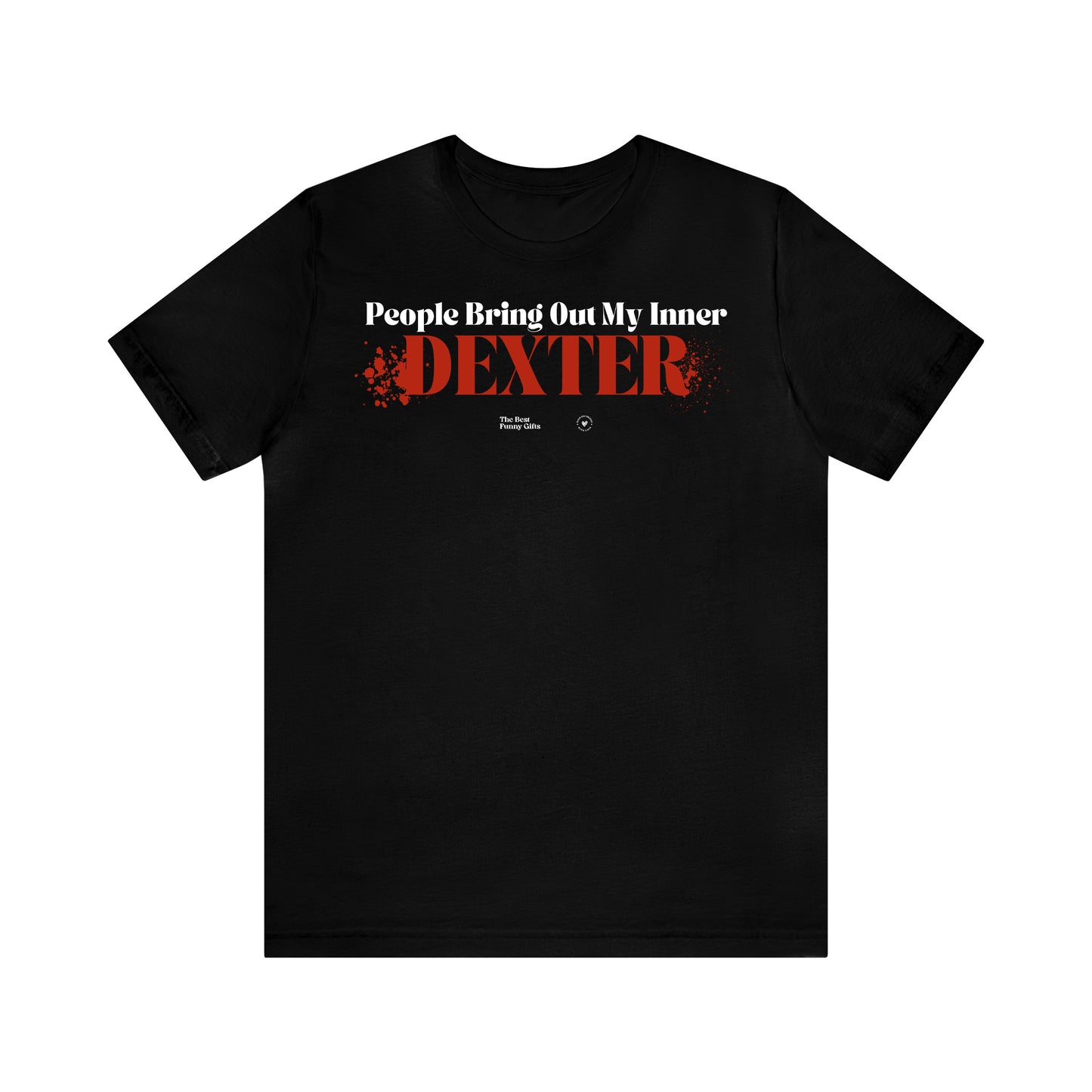Funny Shirts for Women - People Bring Out My Inner Dexter - Women’s T Shirts