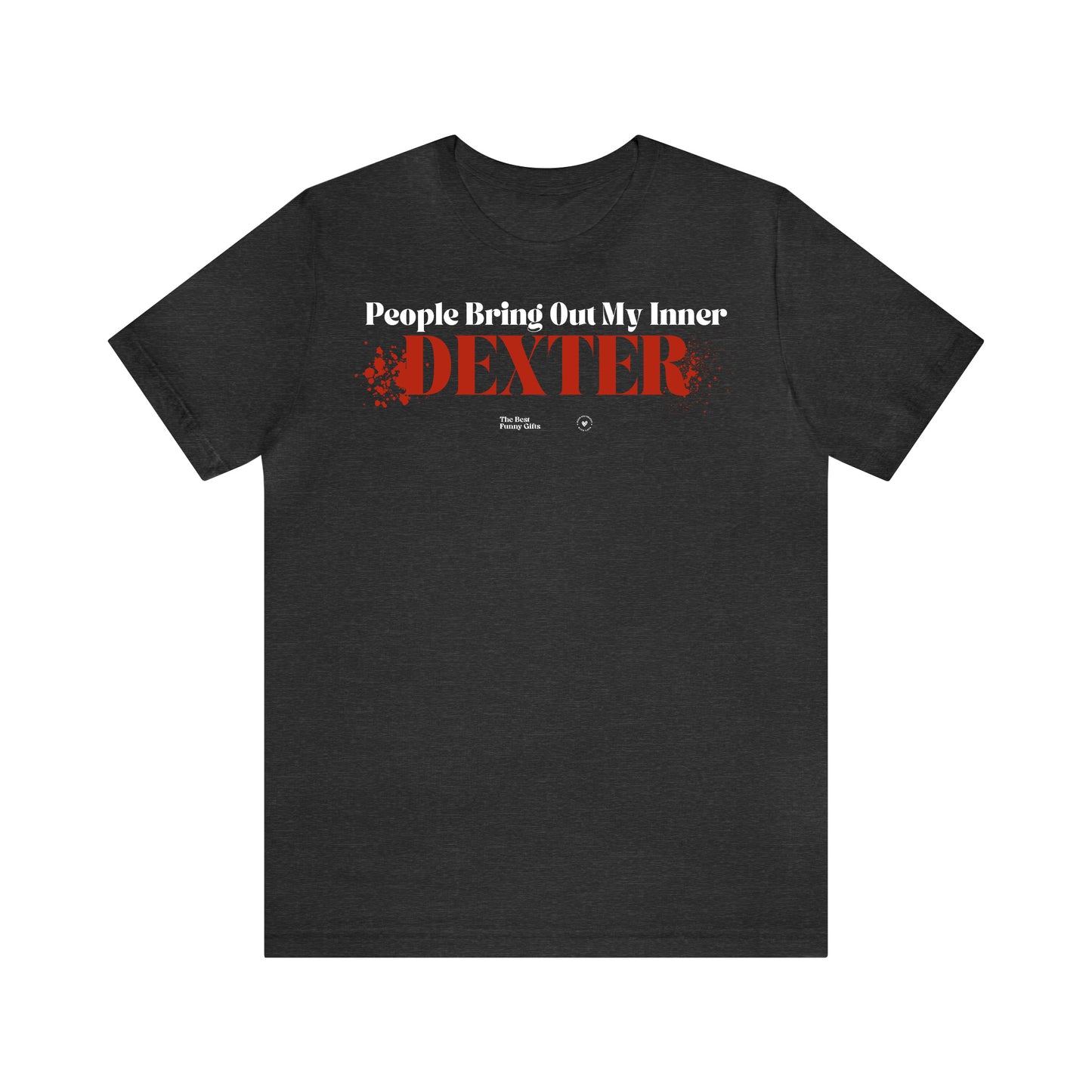 Funny Shirts for Women - People Bring Out My Inner Dexter - Women’s T Shirts