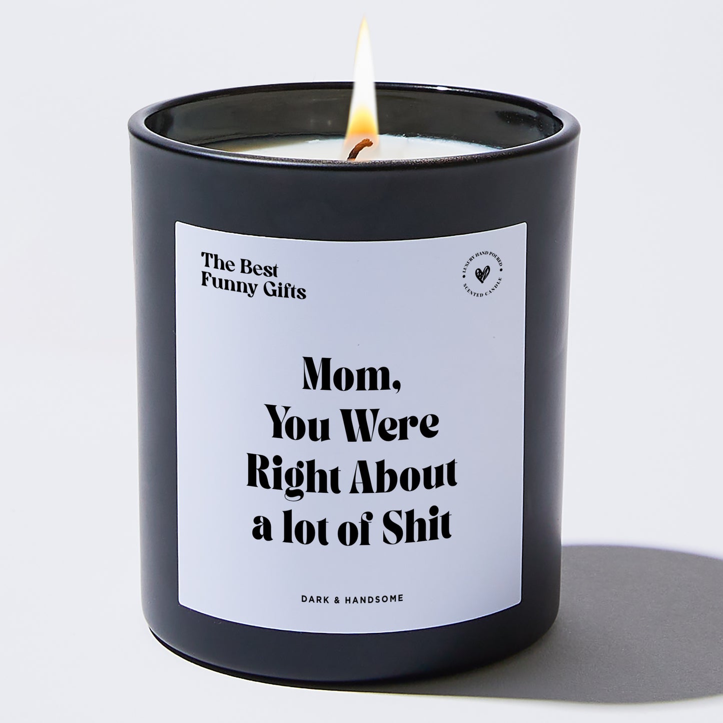 Gift for Mom - Mom You Were Right About A Lot Of Shit - Candle