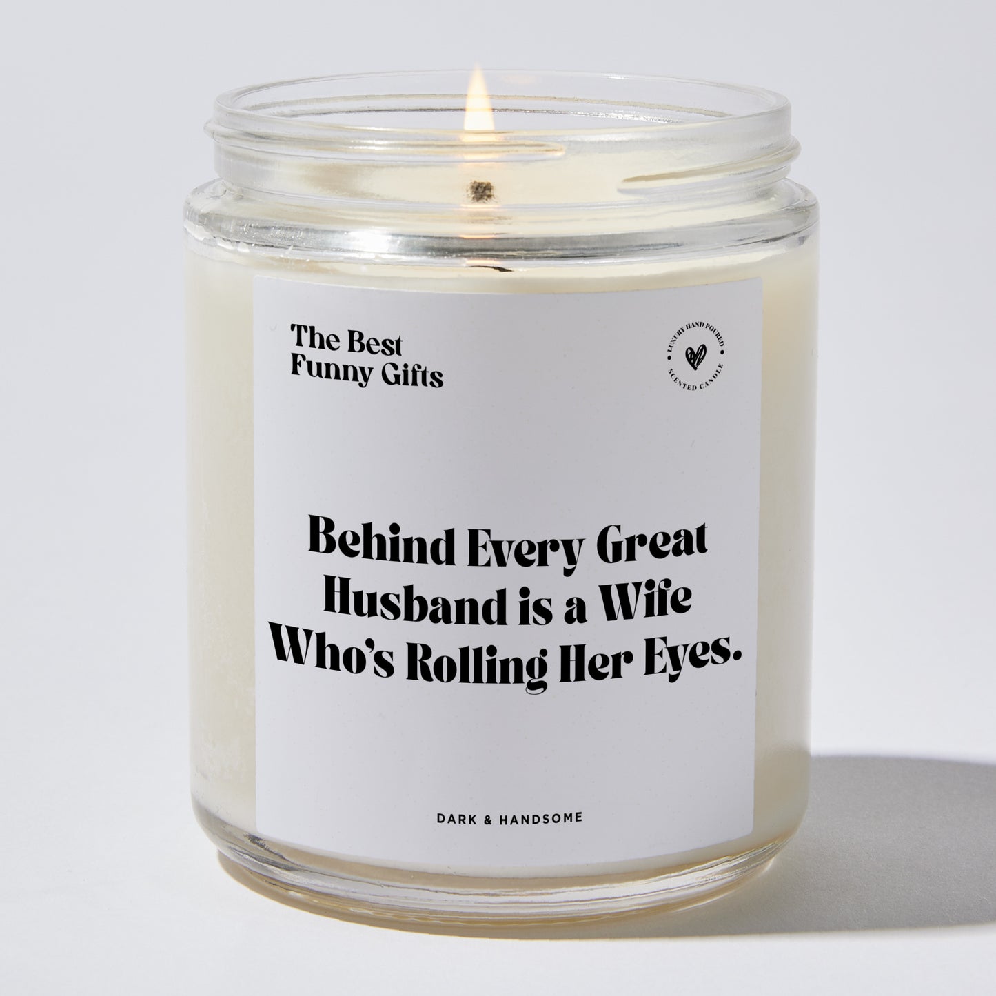 Anniversary Present - Behind Every Great Husband is a Wife Who's Rolling Her Eyes. - Candle