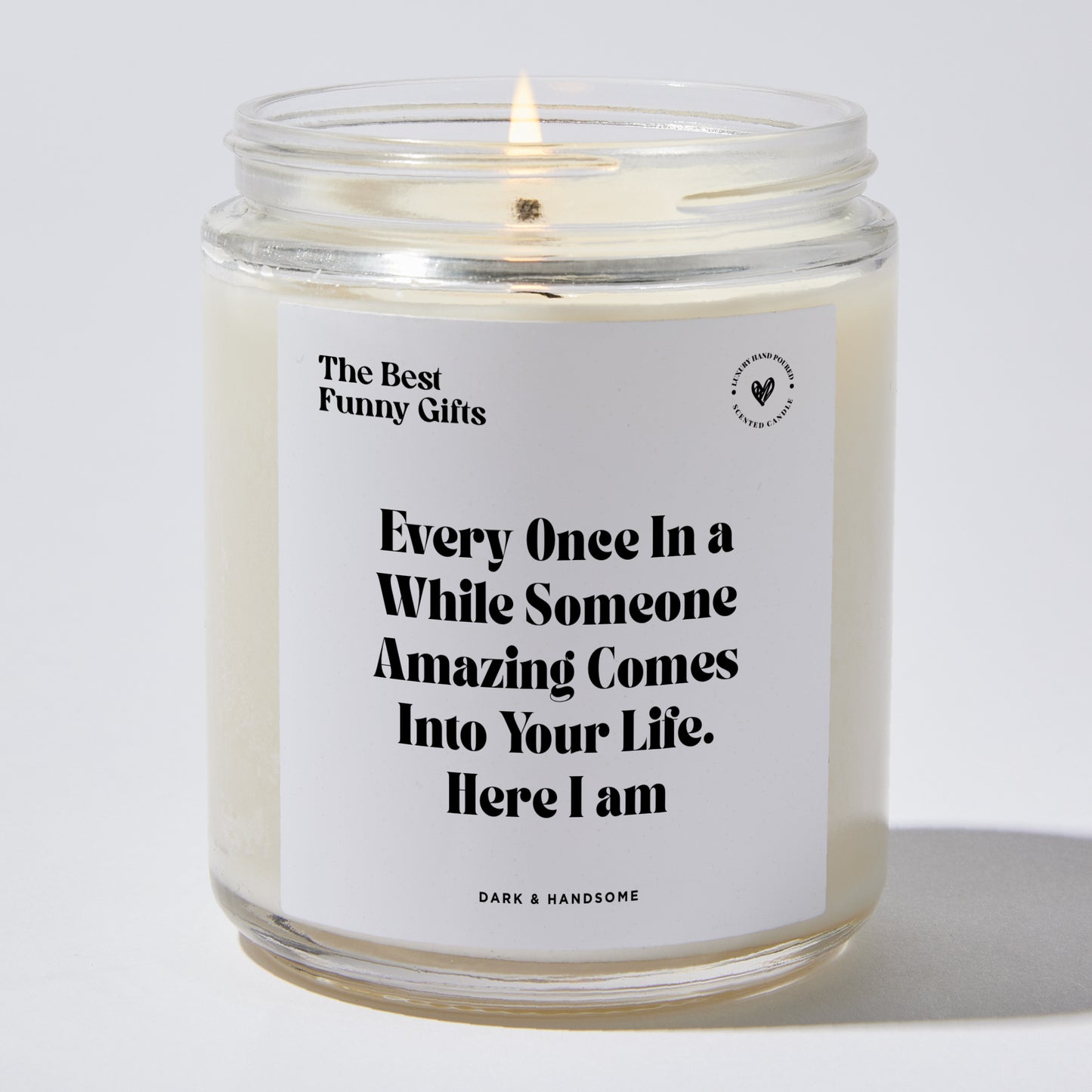 Anniversary Present - Every Once in a While Someone Amazing Comes Into Your Life. Here I Am - Candle