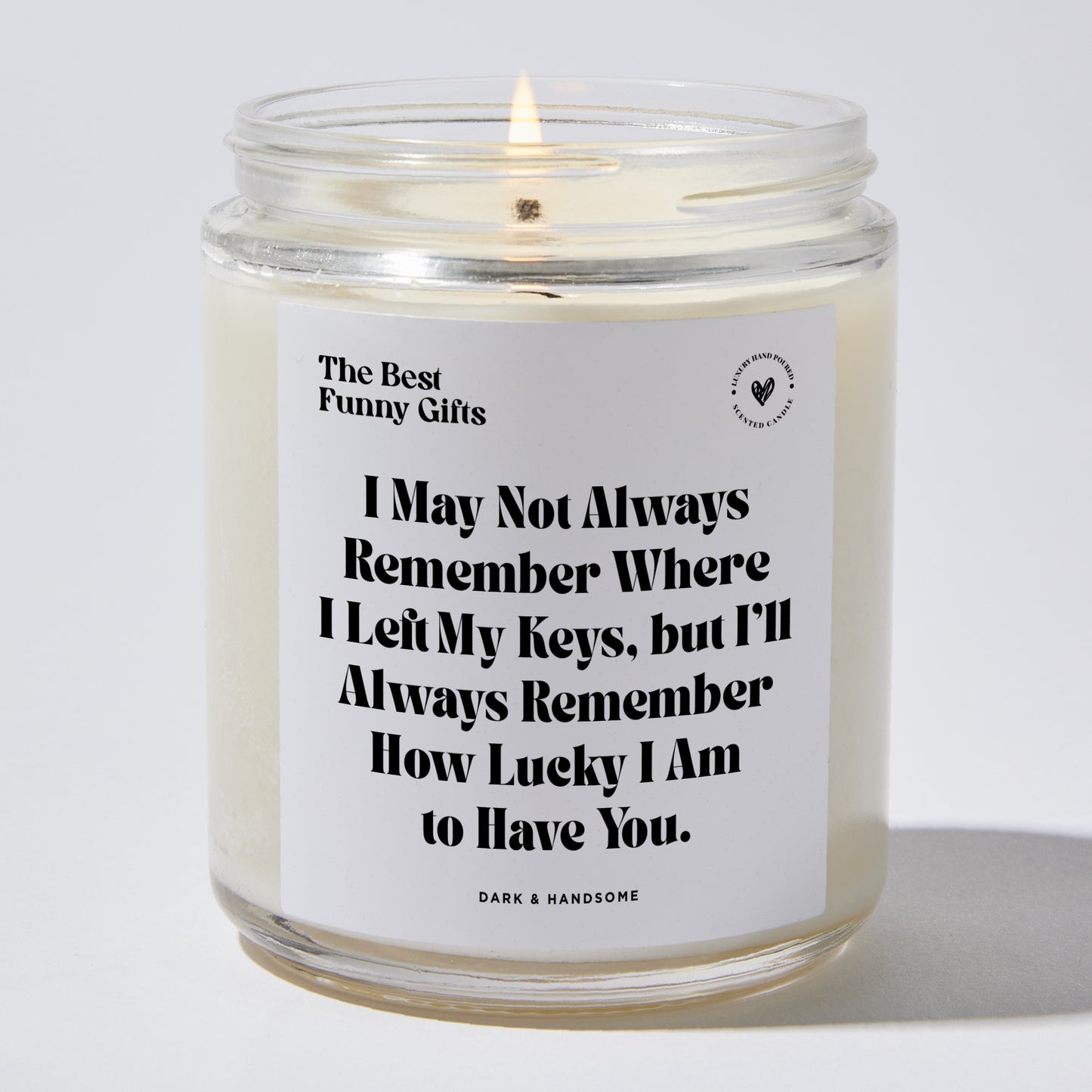 Anniversary Present - I May Not Always Remember Where I Left My Keys, but I'll Always Remember How Lucky I Am to Have You. - Candle