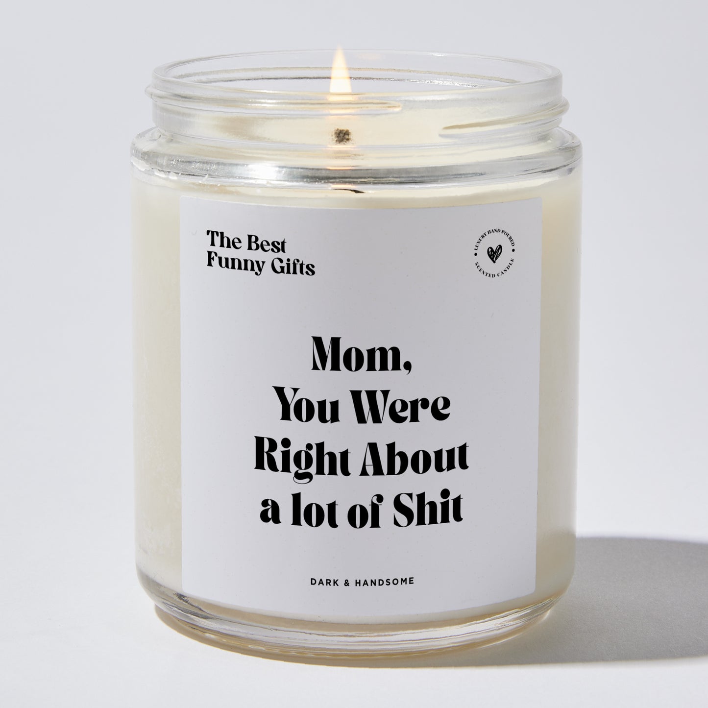 Gift for Mom - Mom You Were Right About A Lot Of Shit - Candle