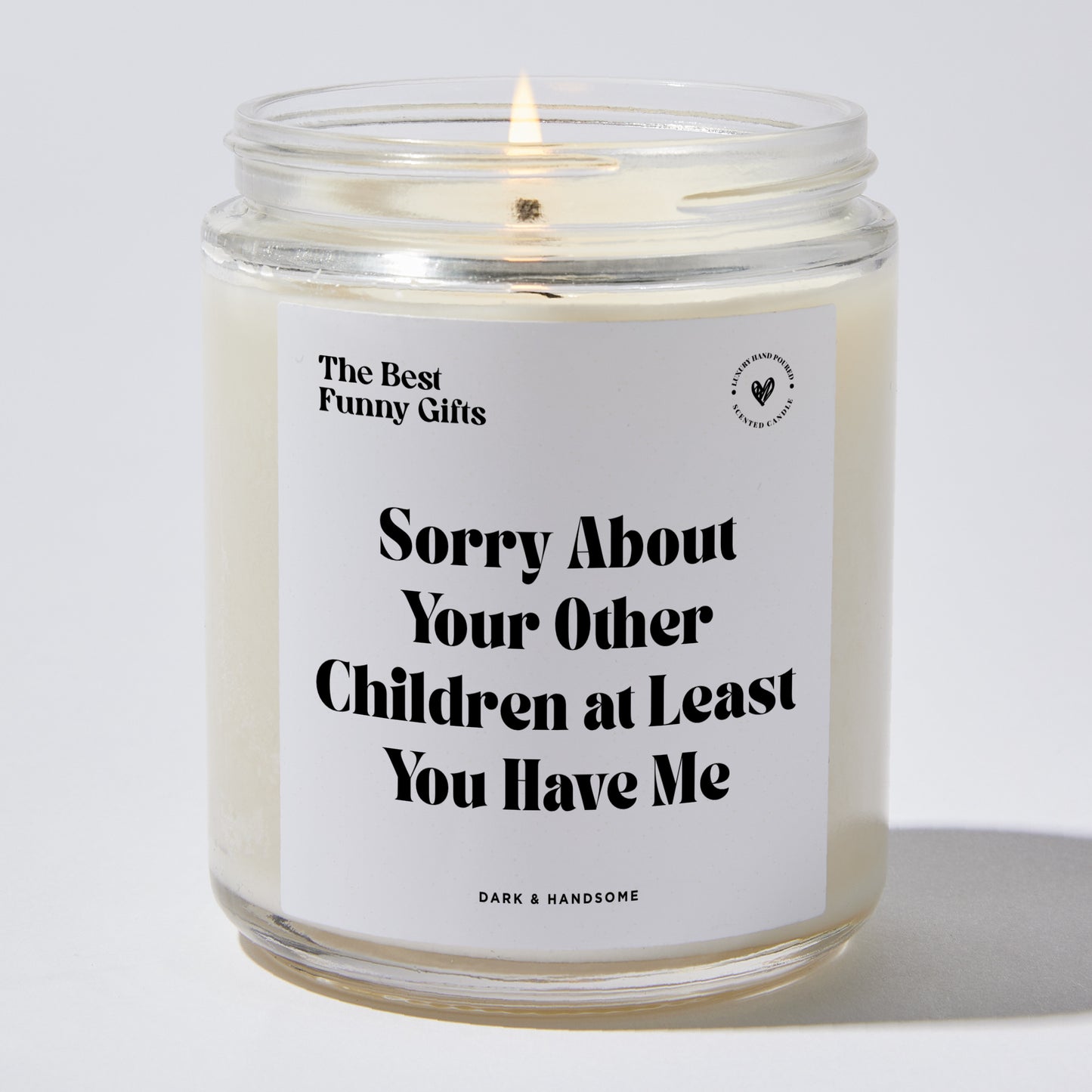 Gift for Mom - Sorry About Your Other Children At Least You Have Me - Candle