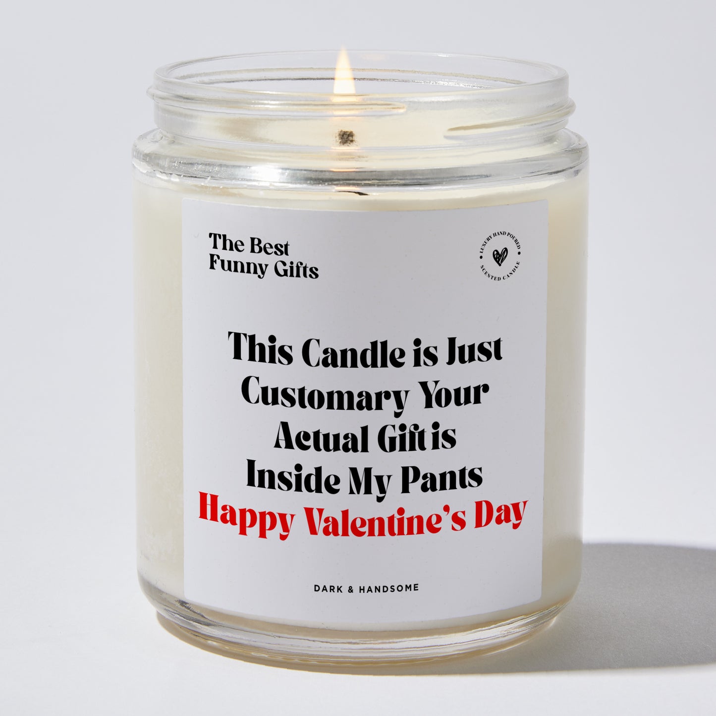 Anniversary Present - This Candle is Just Customary Your Actual Gift is Inside My Pants Happy Valentine’s Day - Candle