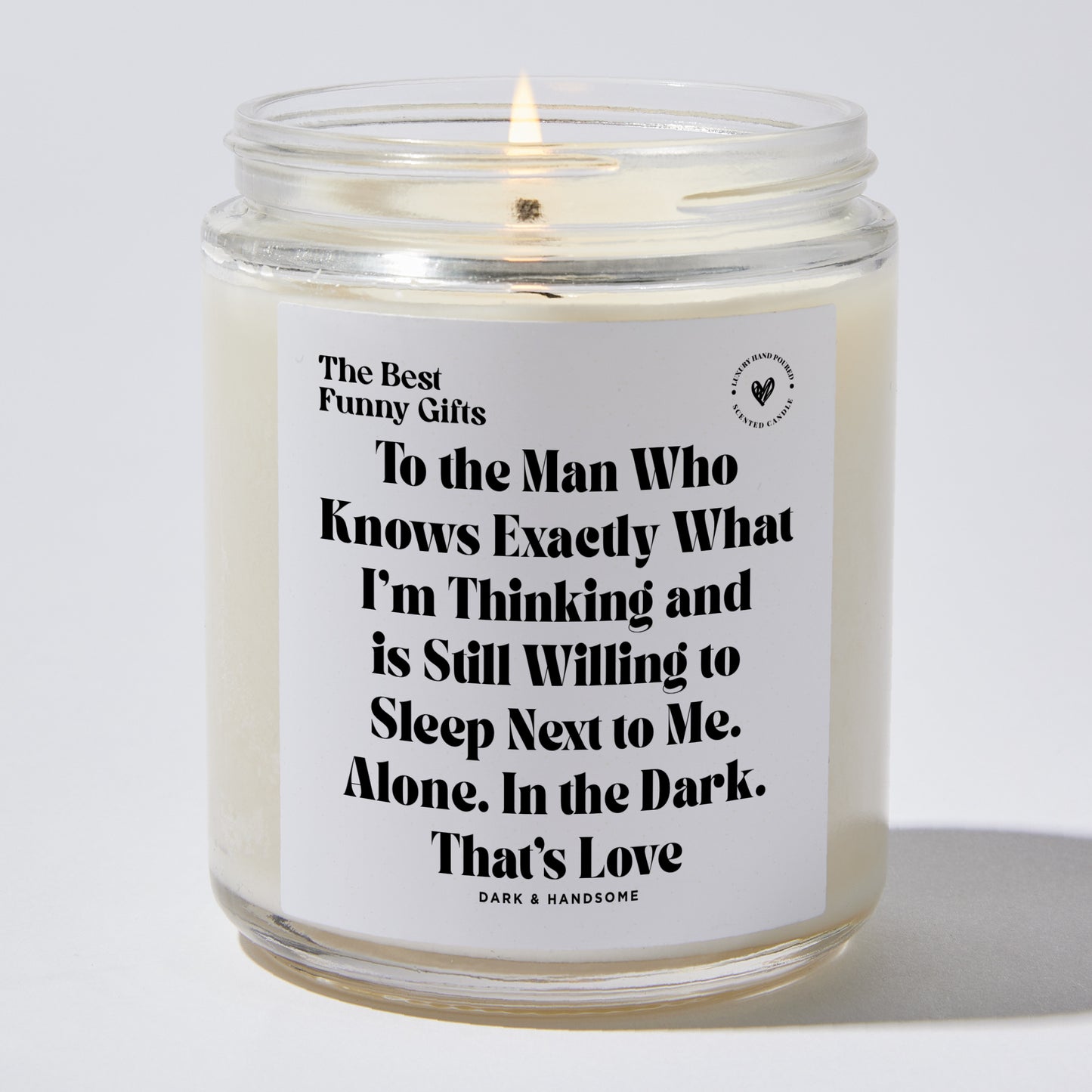 Anniversary Present - To the Man Who Knows Exactly What I'm Thinking and is Still Willing to Sleep Next to Me. Alone. In the Dark. That's Love - Candle