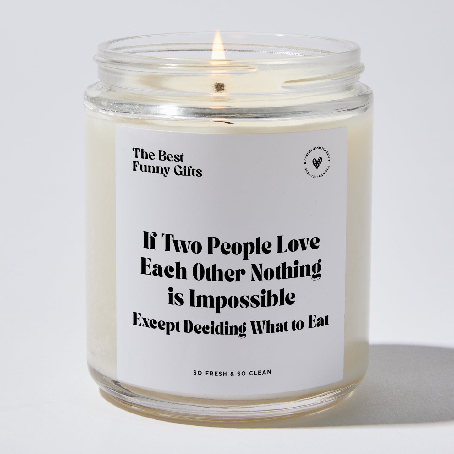 Anniversary Present - If Two People Love Each Other Nothing is Impossible Except Deciding Where to Eat - Candle