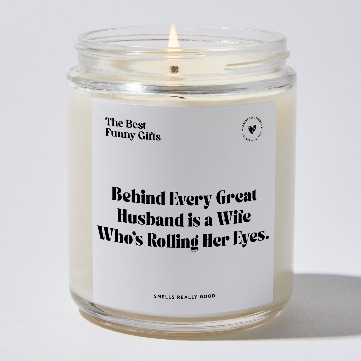 Anniversary Present - Behind Every Great Husband is a Wife Who's Rolling Her Eyes. - Candle