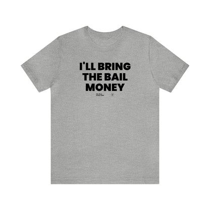 Mens T Shirts - I'll Bring the Bad Decisions - Funny Men T Shirts
