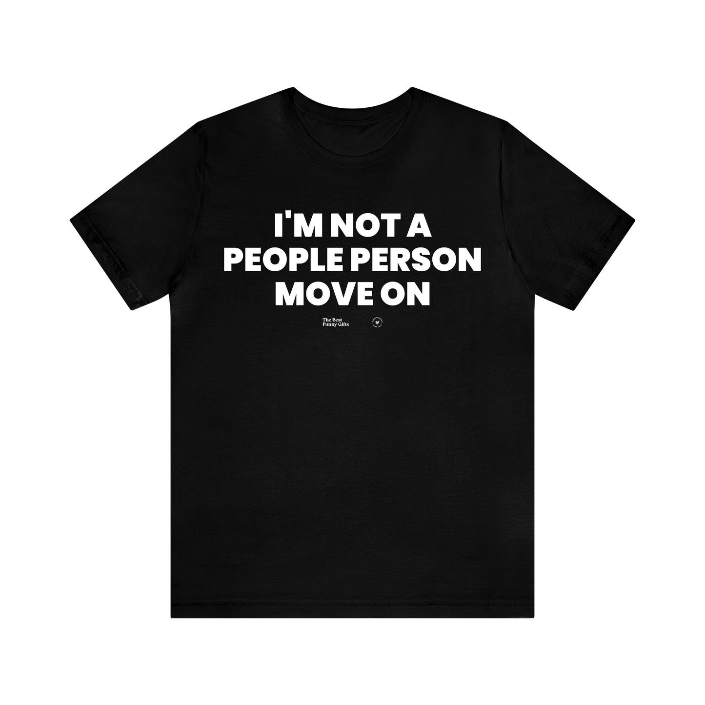 Mens T Shirts - I'm Not a People Person Move on - Funny Men T Shirts