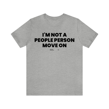 Mens T Shirts - I'm Not a People Person Move on - Funny Men T Shirts