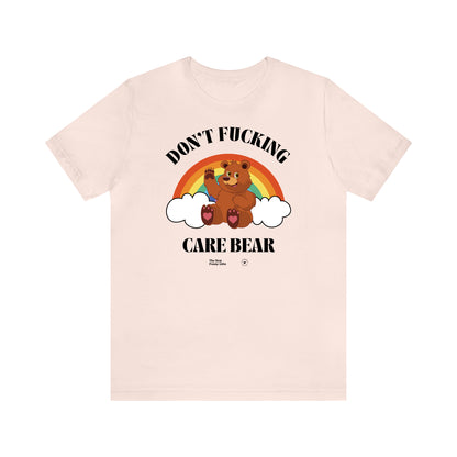 Funny Shirts for Women - Don't Fucking Care Bear - Women’s T Shirts