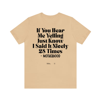 Funny Shirts for Women - If You Hear Me Yelling Just Know I Said It Nicely 28 Times - Motherhood - Women’s T Shirts