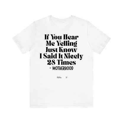 Women's T Shirts If You Hear Me Yelling Just Know I Said It Nicely 28 Times - Motherhood - The Best Funny Gifts