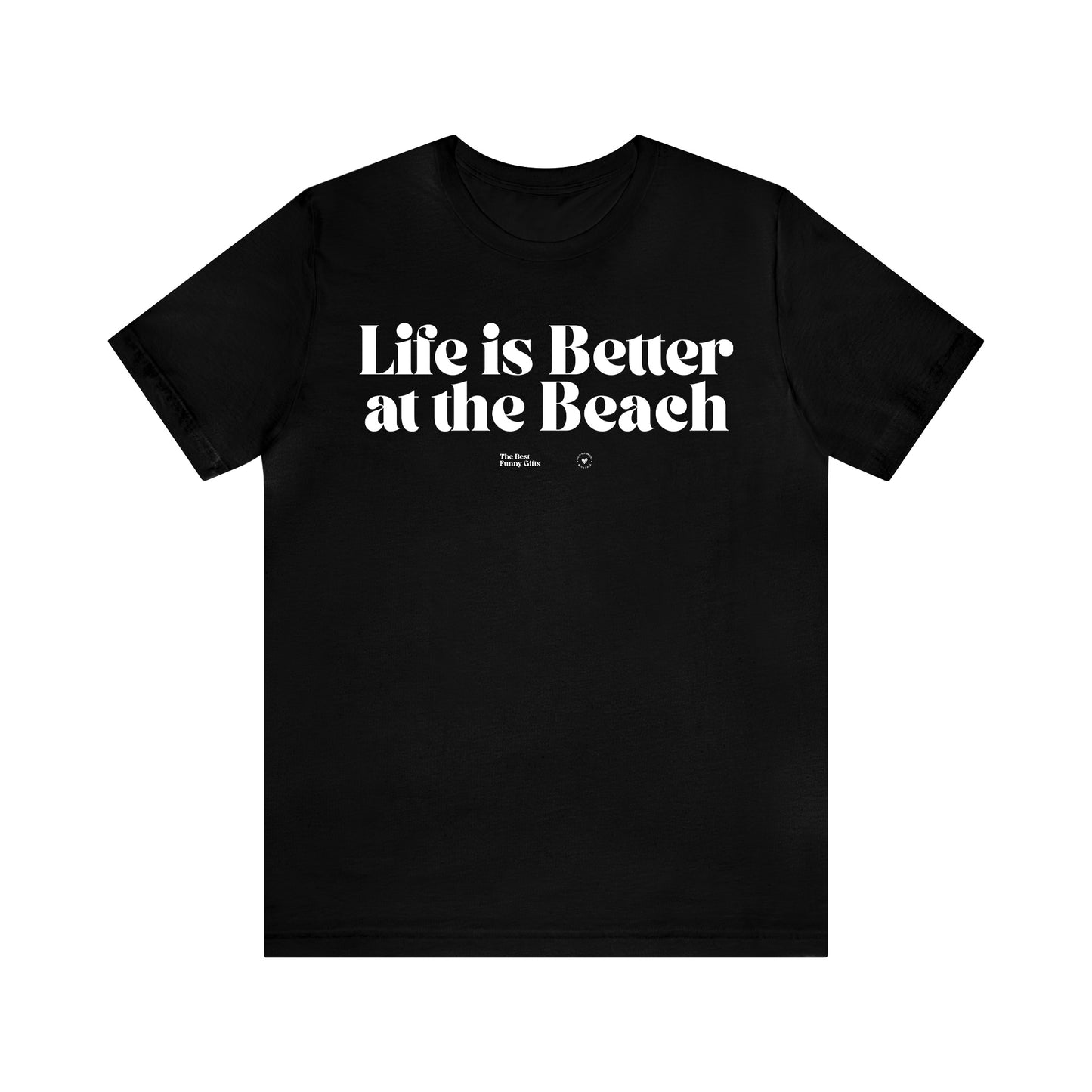 Funny Shirts for Women - Life is Better at the Beach - Women’s T Shirts