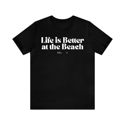 Funny Shirts for Women - Life is Better at the Beach - Women’s T Shirts