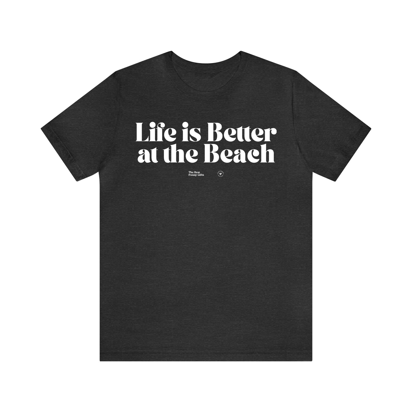 Funny Shirts for Women - Life is Better at the Beach - Women’s T Shirts