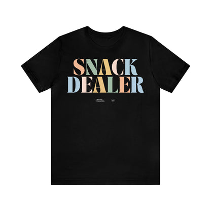 Funny Shirts for Women - Snack Dealer - Women’s T Shirts
