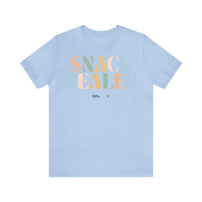 Funny Shirts for Women - Snack Dealer - Women’s T Shirts