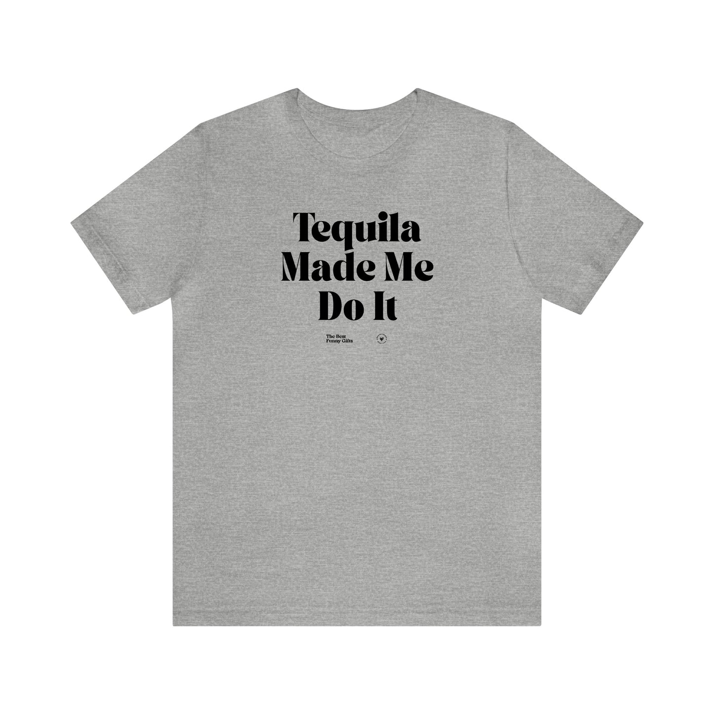 Funny Shirts for Women - Tequila Made Me Do It - Women’s T Shirts
