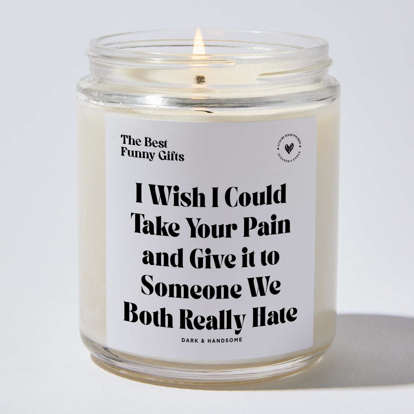Best Friend Gift - I Wish I Could Take Your Pain And Give It To Someone We Both Really Hate - Candle
